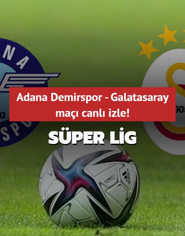 Sper Lig: Adana Demirspor - Galatasaray ma canl izle!