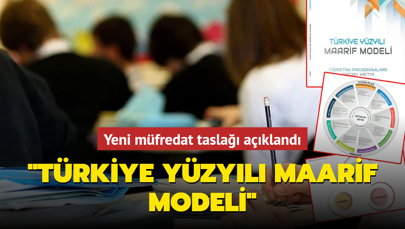 'Trkiye Yzyl Maarif Modeli'... Yeni mfredat tasla akland