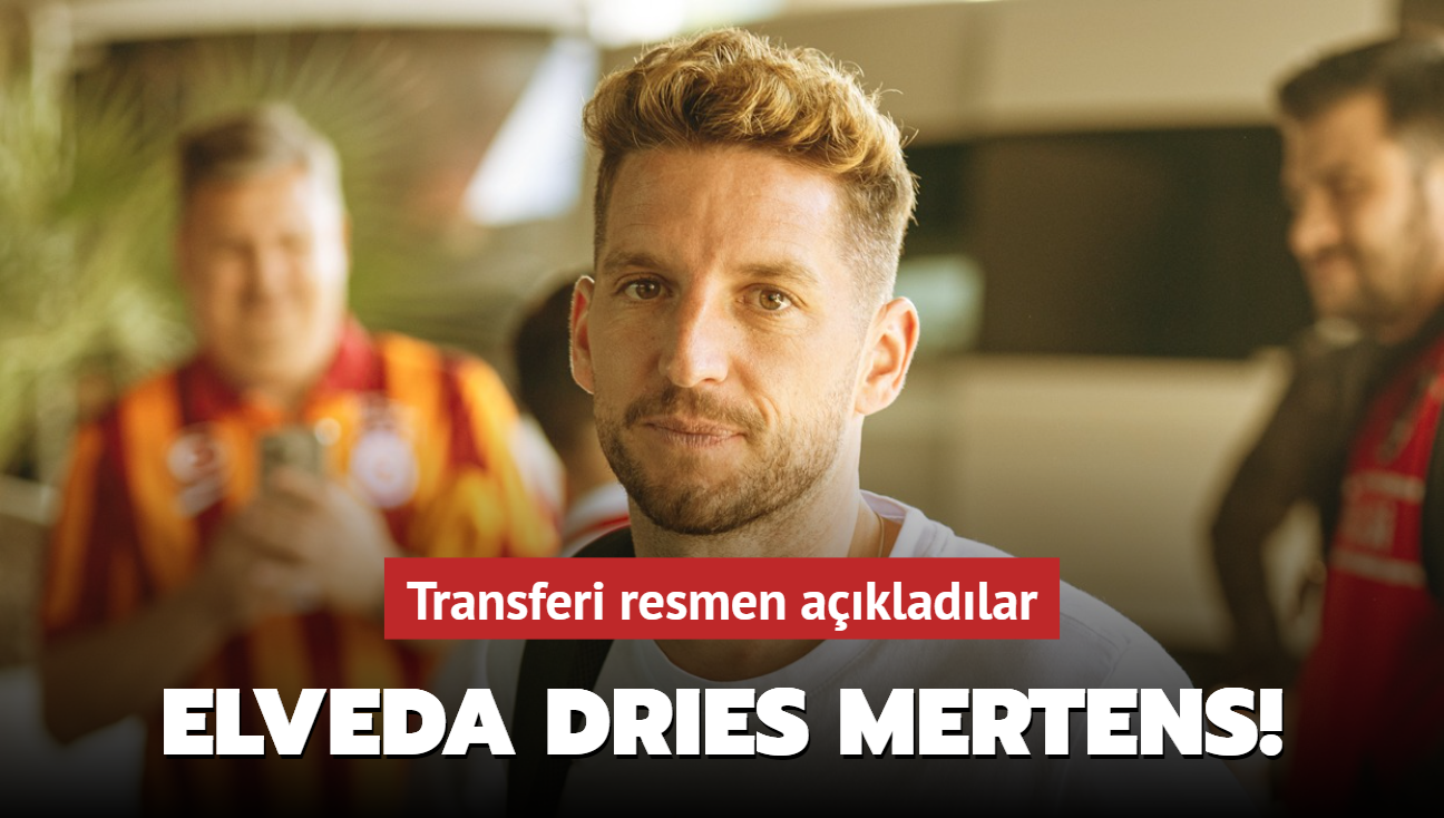 Elveda Dries Mertens! Transferi resmen akladlar...