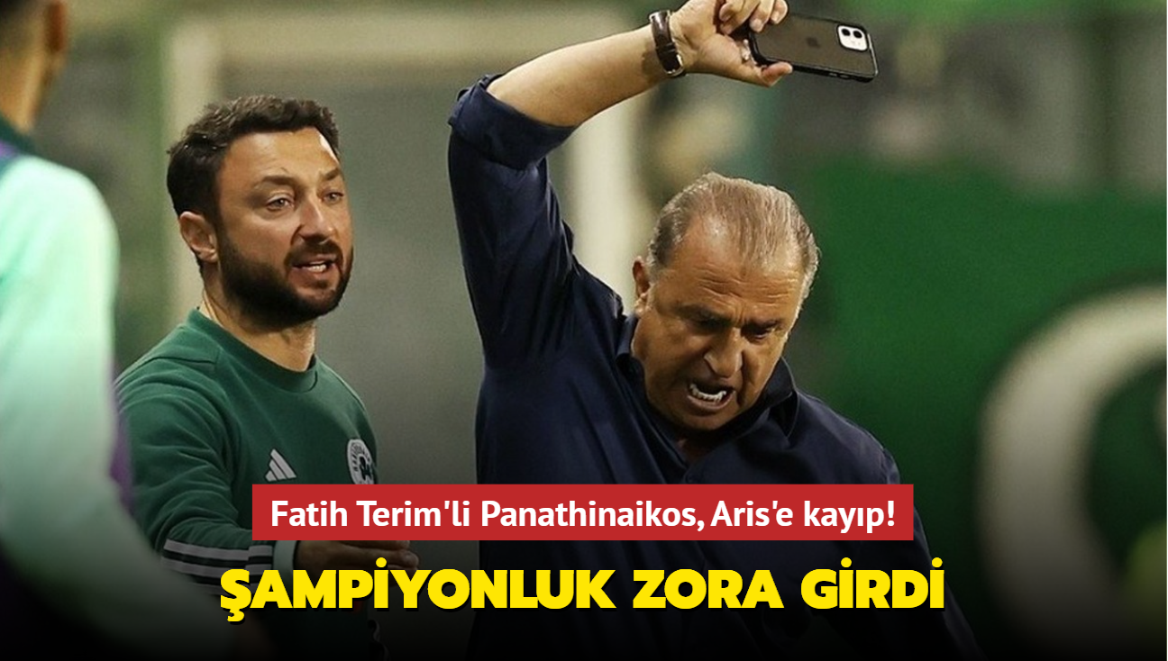 Fatih Terim'li Panathinaikos, Aris'e kayp! ampiyonluk zora girdi