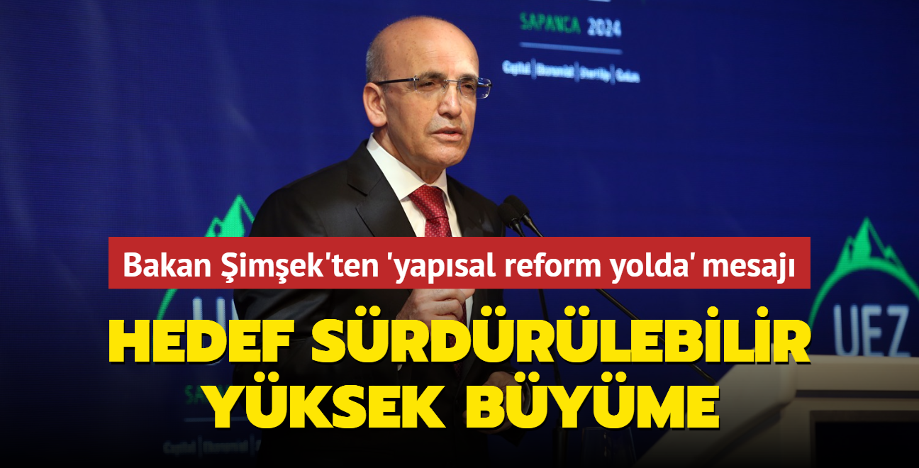 Bakan Mehmet imek'ten 'yapsal reform yolda' mesaj: Hedef srdrlebilir yksek byme!