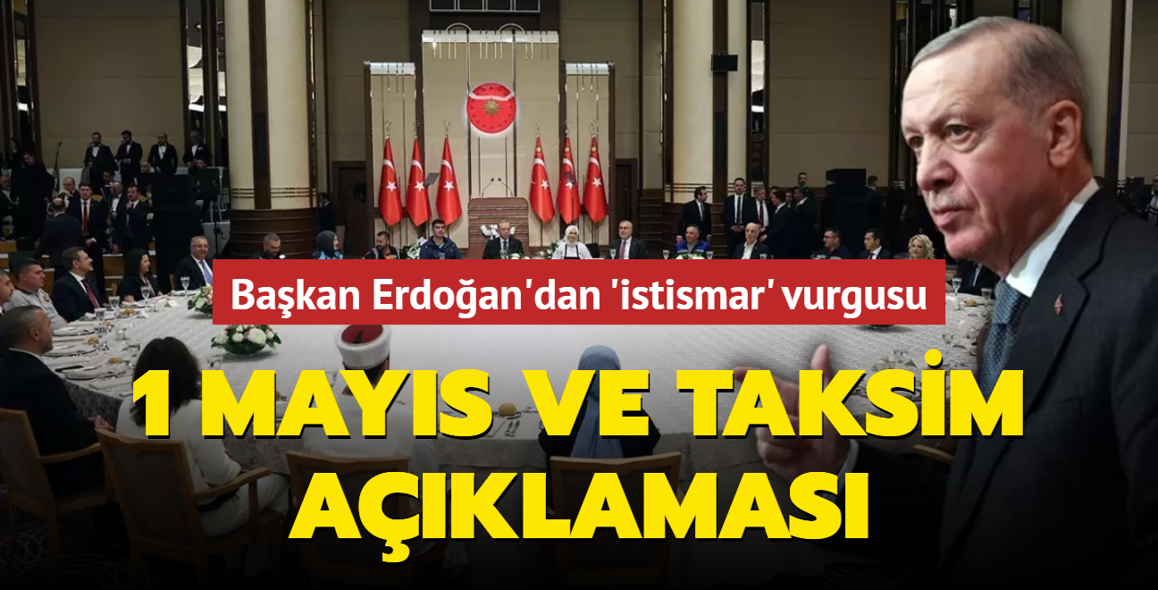 Bakan Erdoan'dan 'istismar' vurgusu: 1 Mays ve Taksim aklamas