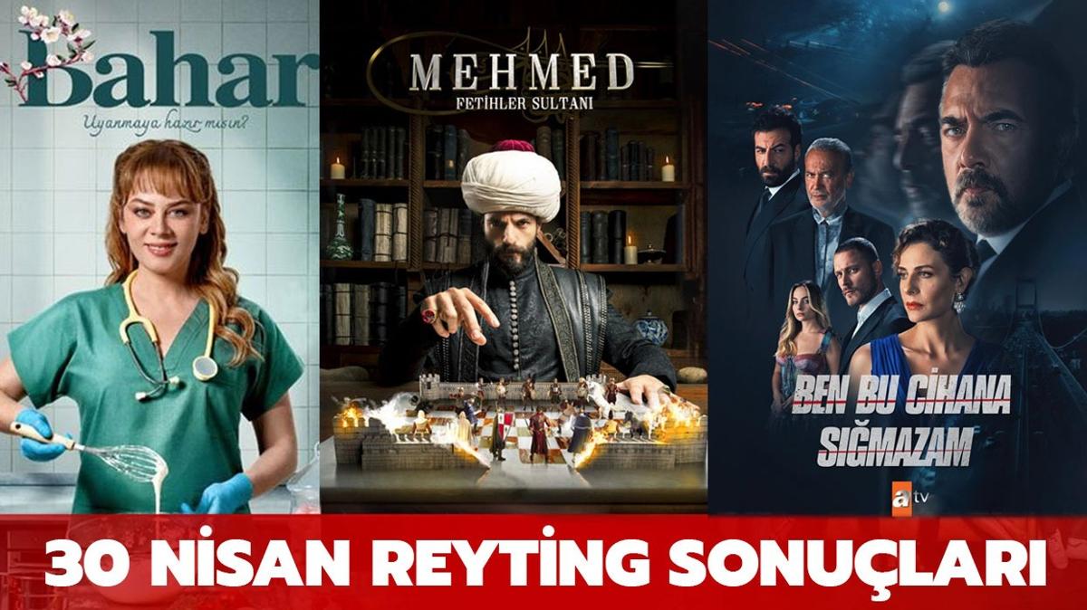 30 Nisan reyting sonular akland! Bahar, Mehmed: Fetihler Sultan, Ben Bu Cihana Smazam reyting sralamas