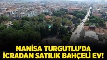 Manisa Turgutlu'da icradan satlk baheli ev!