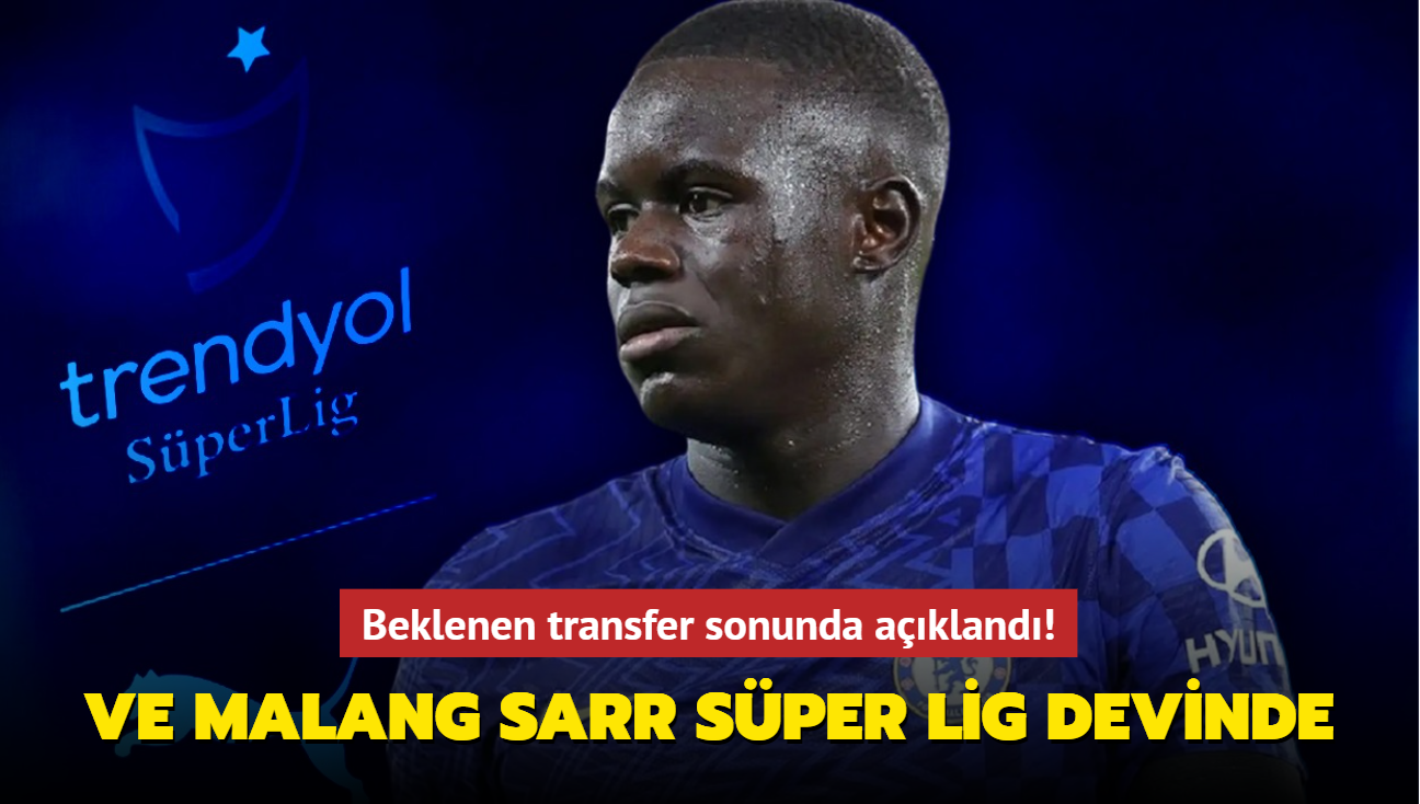 Ve Malang Sarr Sper Lig devinde! Beklenen transfer sonunda akland