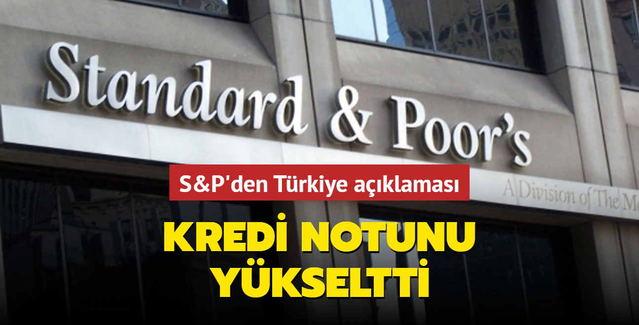 S&P, Trkiye'nin kredi notunu ykseltti
