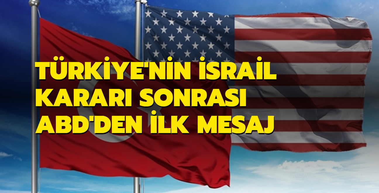 Trkiye'nin srail karar sonras ABD'den ilk mesaj