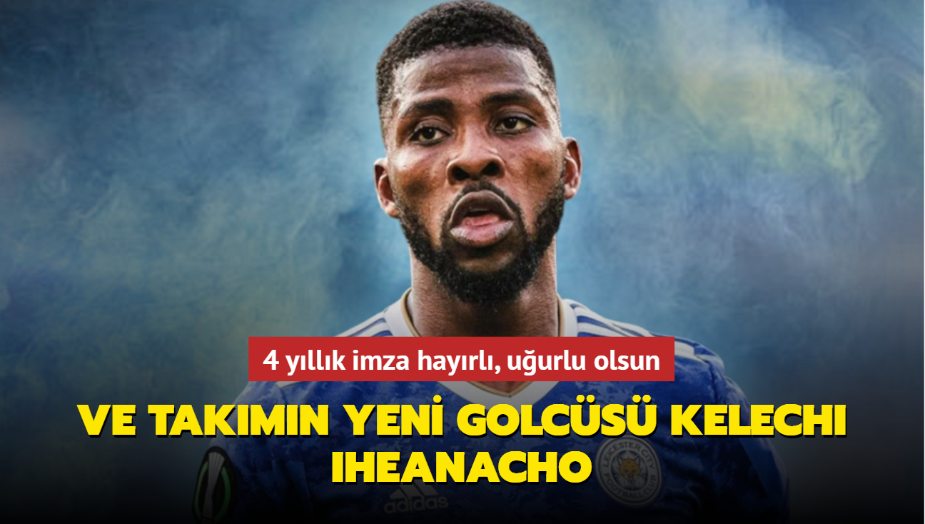 Ve takmn yeni golcs Kelechi Iheanacho! 4 yllk imza hayrl, uurlu olsun