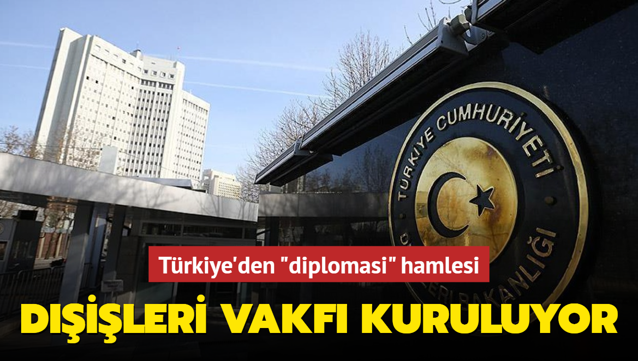 Trkiye'den "diplomasi" hamlesi! 'Dileri Vakf' kuruluyor