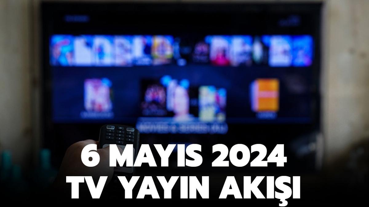 Bu akam hangi diziler var" 6 Mays Kanal D, Atv, Star Tv, Show Tv, Tv8, TRT1, Now yayn ak