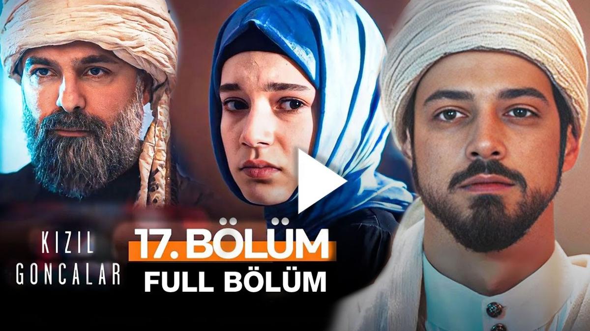 Kızıl goncalar 17 bölüm izle