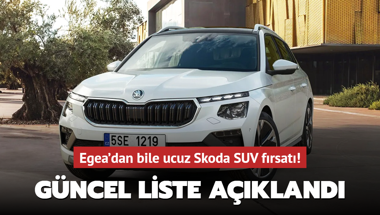 Gncel liste akland: Fiyat gren bayilere akn ediyor! Fiat Egea'dan bile ucuz Skoda SUV frsat