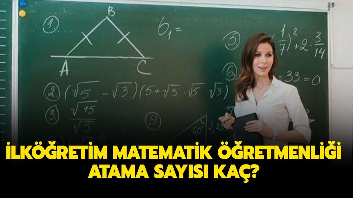 MEB matematik retmenlii ka kii atanacak" lkretim matematik retmenlii atama says ka" 