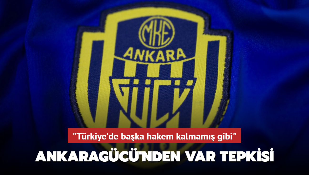 "Trkiye'de baka hakem kalmam gibi" Ankaragc'nden VAR tepkisi