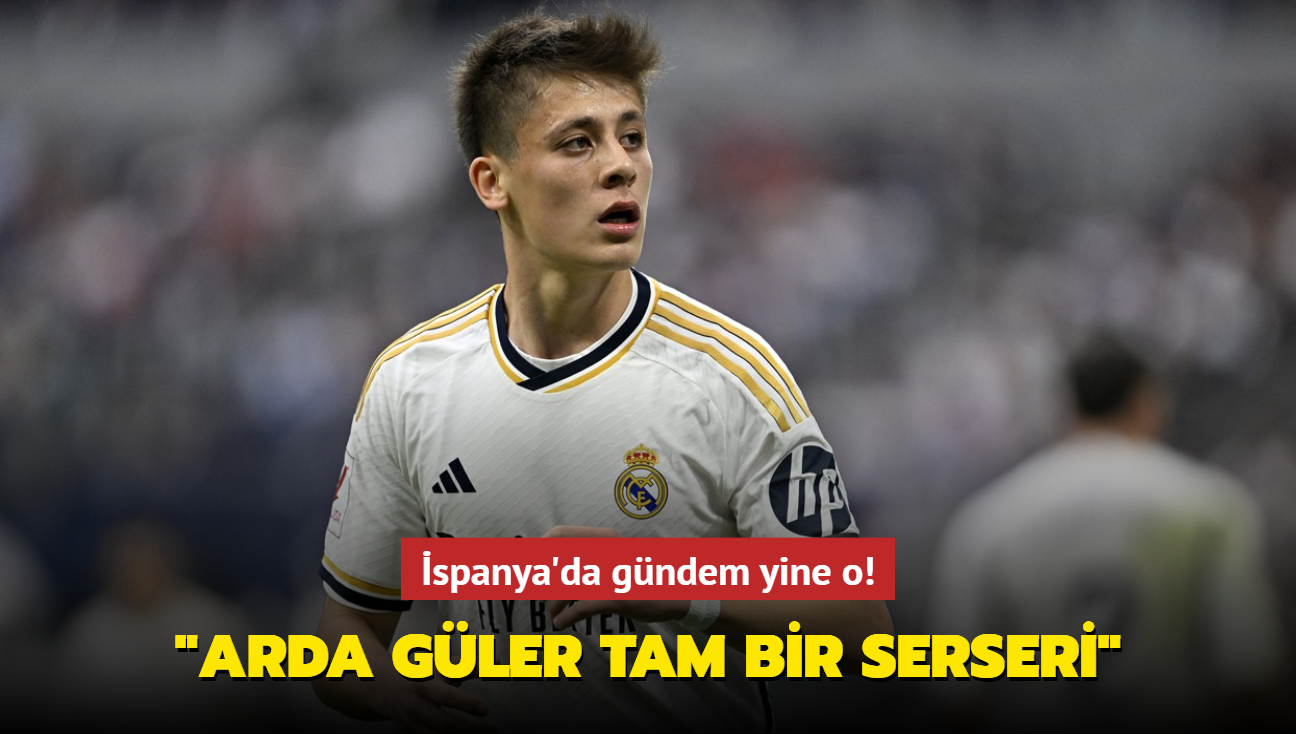 spanya'da gndem yine o! "Arda Gler tam bir serseri"