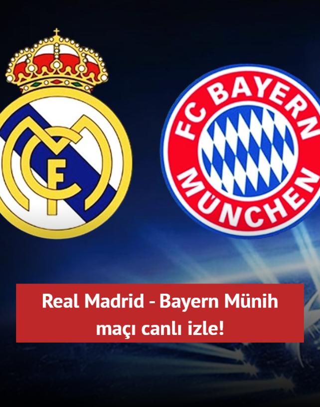 Real Madrid - Bayern Mnih ma canl izle! Arda Gler oynayacak m?