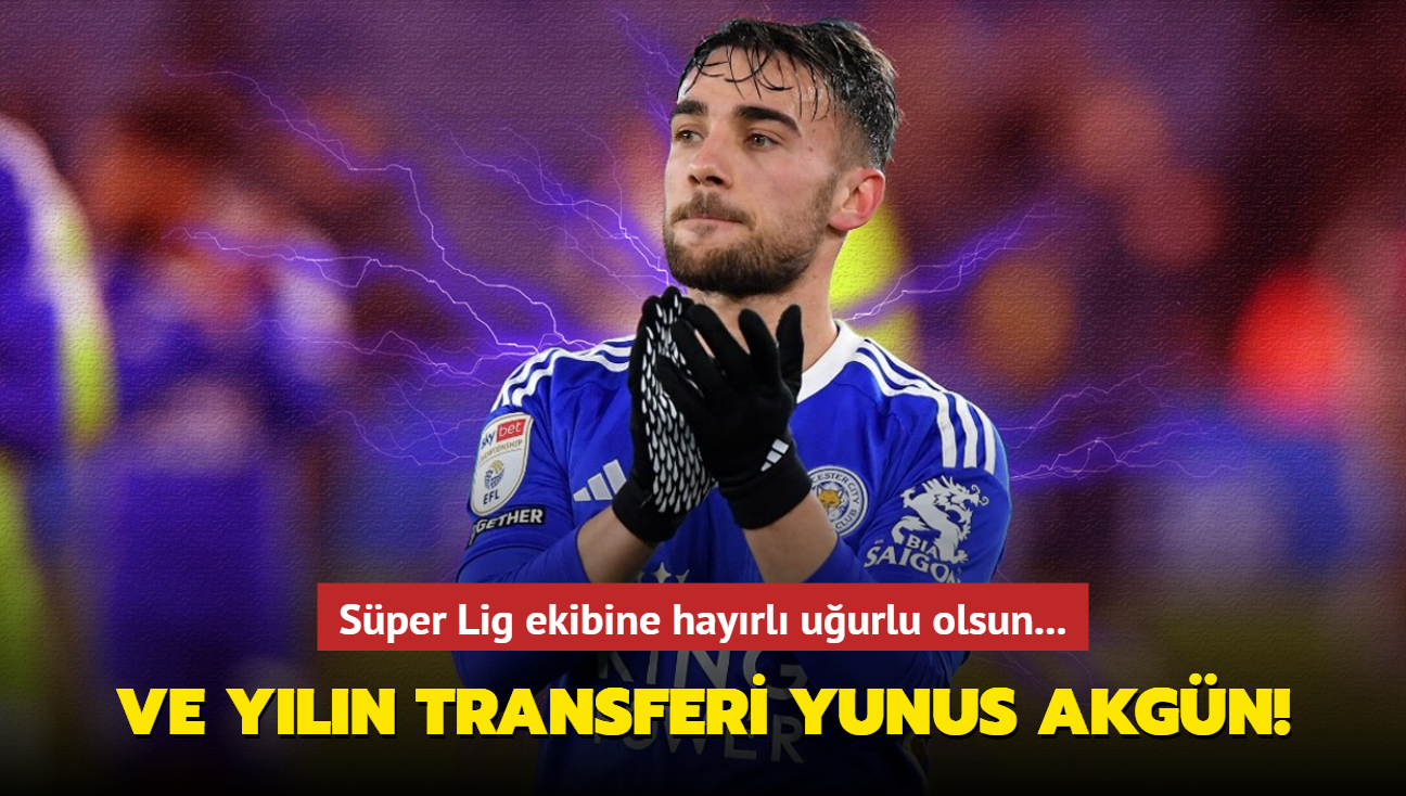 Ve yln transferi Yunus Akgn! Sper Lig ekibine hayrl uurlu olsun