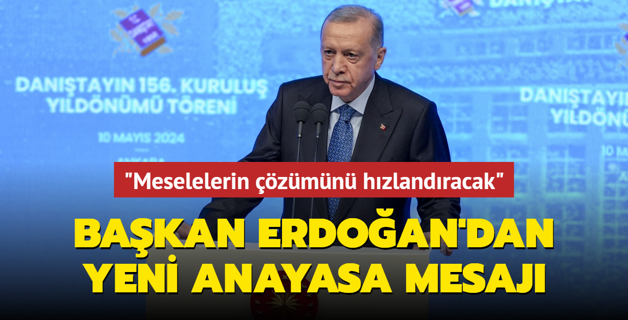 Bakan Erdoan'dan yeni Anayasa mesaj... "Meselelerin zmn hzlandracak" 