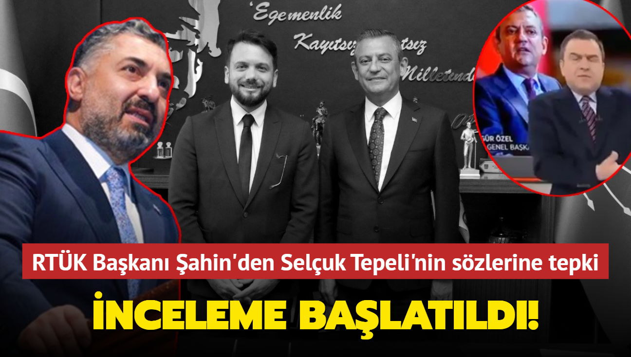 RTK Bakan ahin'den Seluk Tepeli'nin szlerine tepki... nceleme balatld!