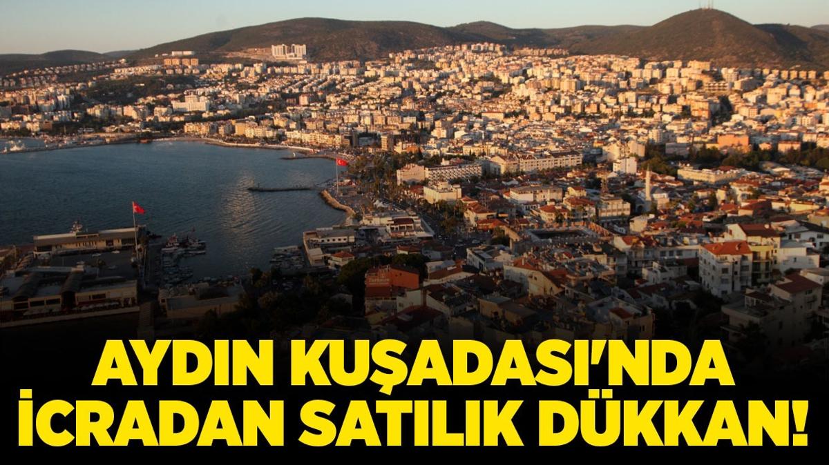 Aydn Kuadas'nda icradan satlk dkkan!