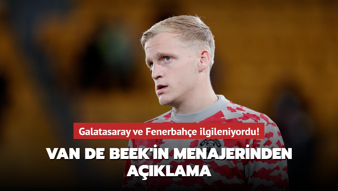 Galatasaray ve Fenerbahe ilgileniyordu! Donny van de Beek'in menajerinden aklama