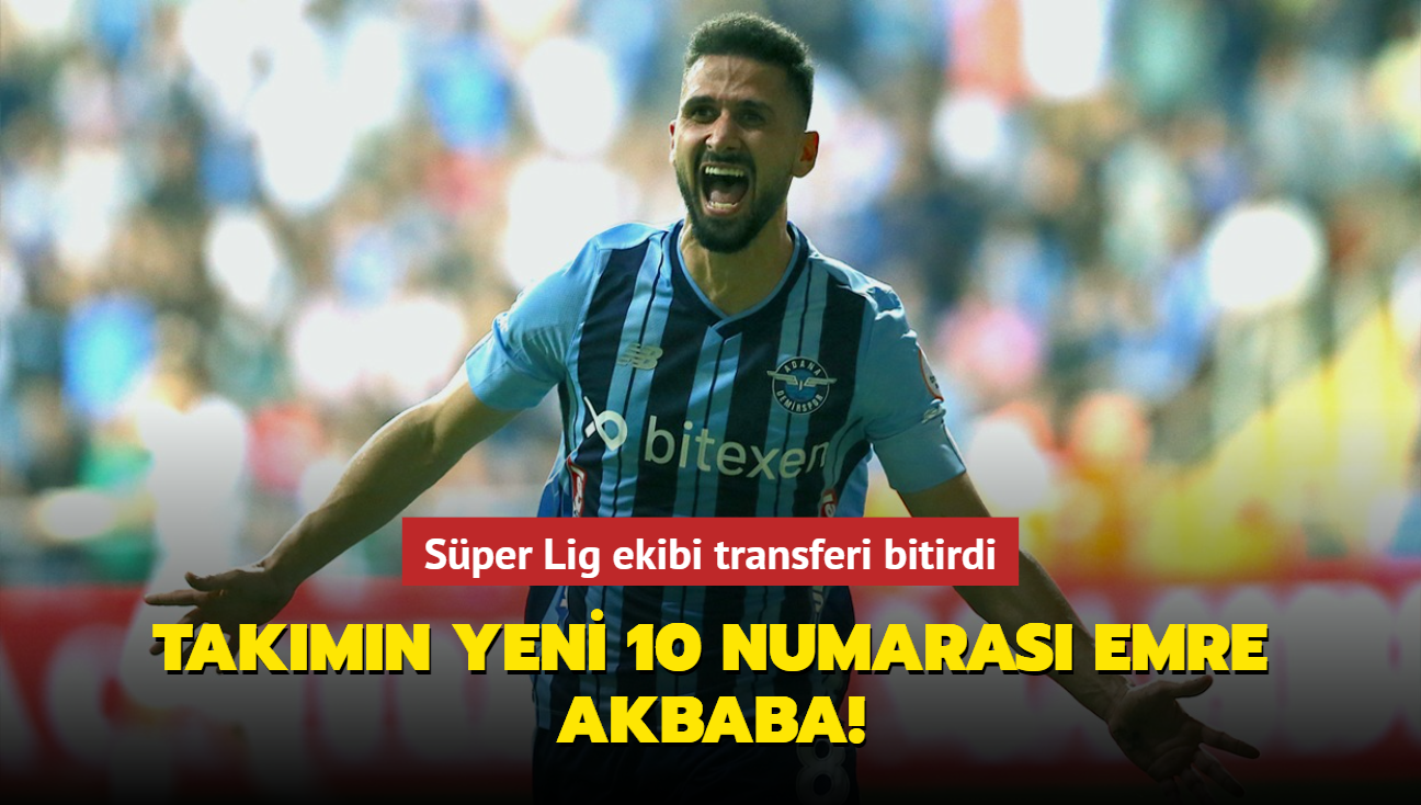 Takmn yeni 10 numaras Emre Akbaba! Sper Lig ekibi transferi bitirdi...