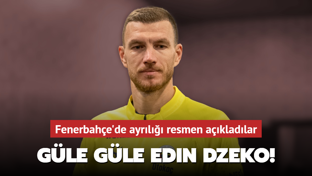 Ve gle gle Edin Dzeko! Fenerbahe'de ayrl resmen akladlar...