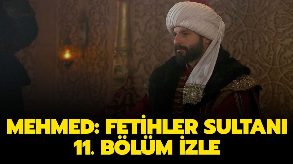 Mehmed: Fetihler Sultan son blm izle full HD! Mehmed: Fetihler Sultan 11. blm izle! 