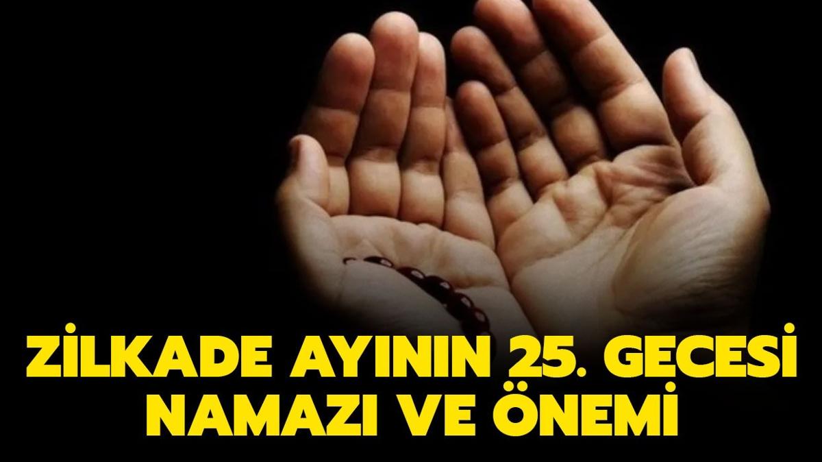 Zilkade aynn 25. gecesi namaz ve nemi! Zilkade aynn 25. gecesi ne zaman 2024" 