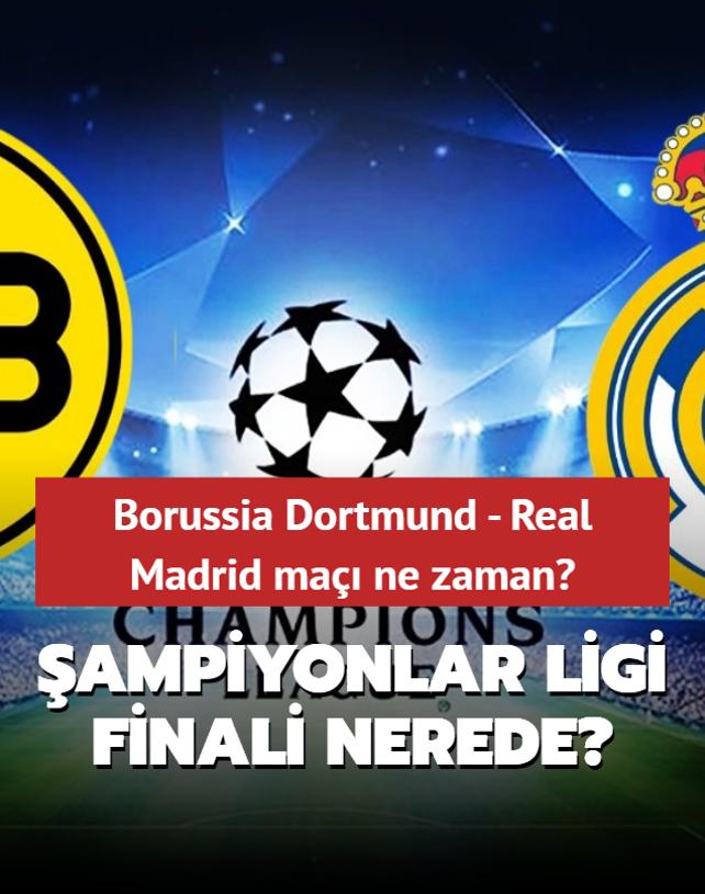Borussia Dortmund - Real Madrid ma ne zaman? ampiyonlar Ligi finali nerede?