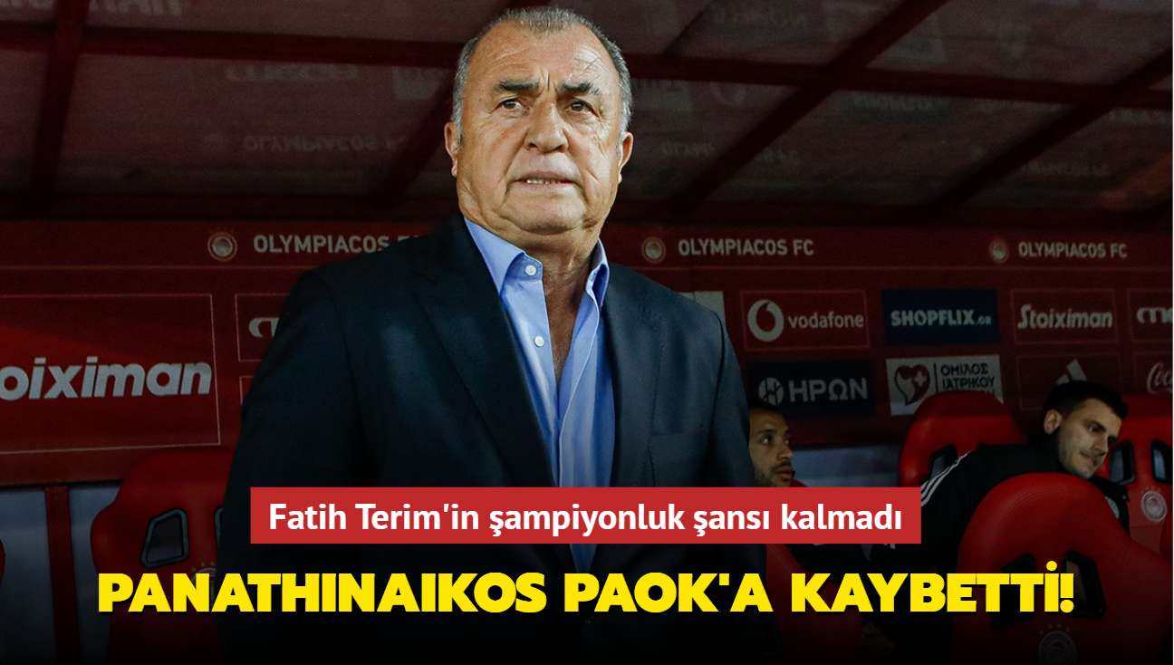 Panathinaikos PAOK'a kaybetti! Fatih Terim'in ampiyonluk ans kalmad