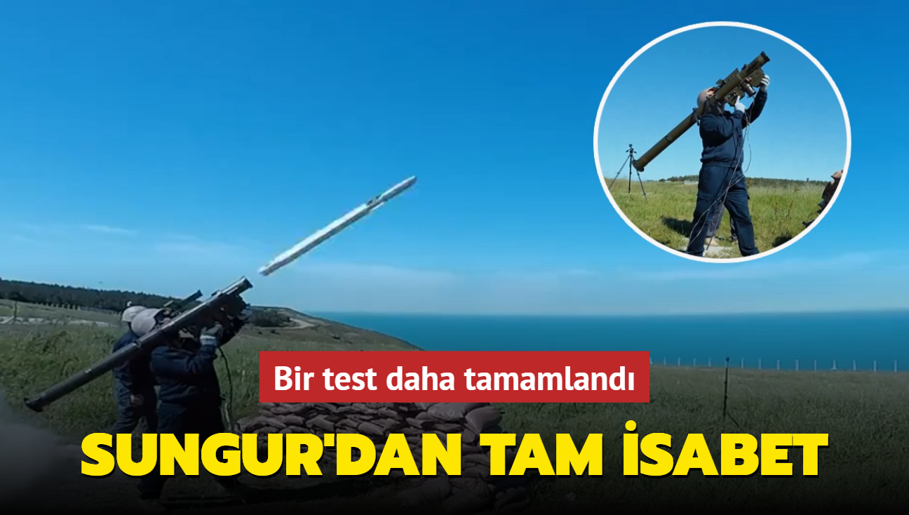 SUNGUR'dan tam isabet! Bir test daha tamamland