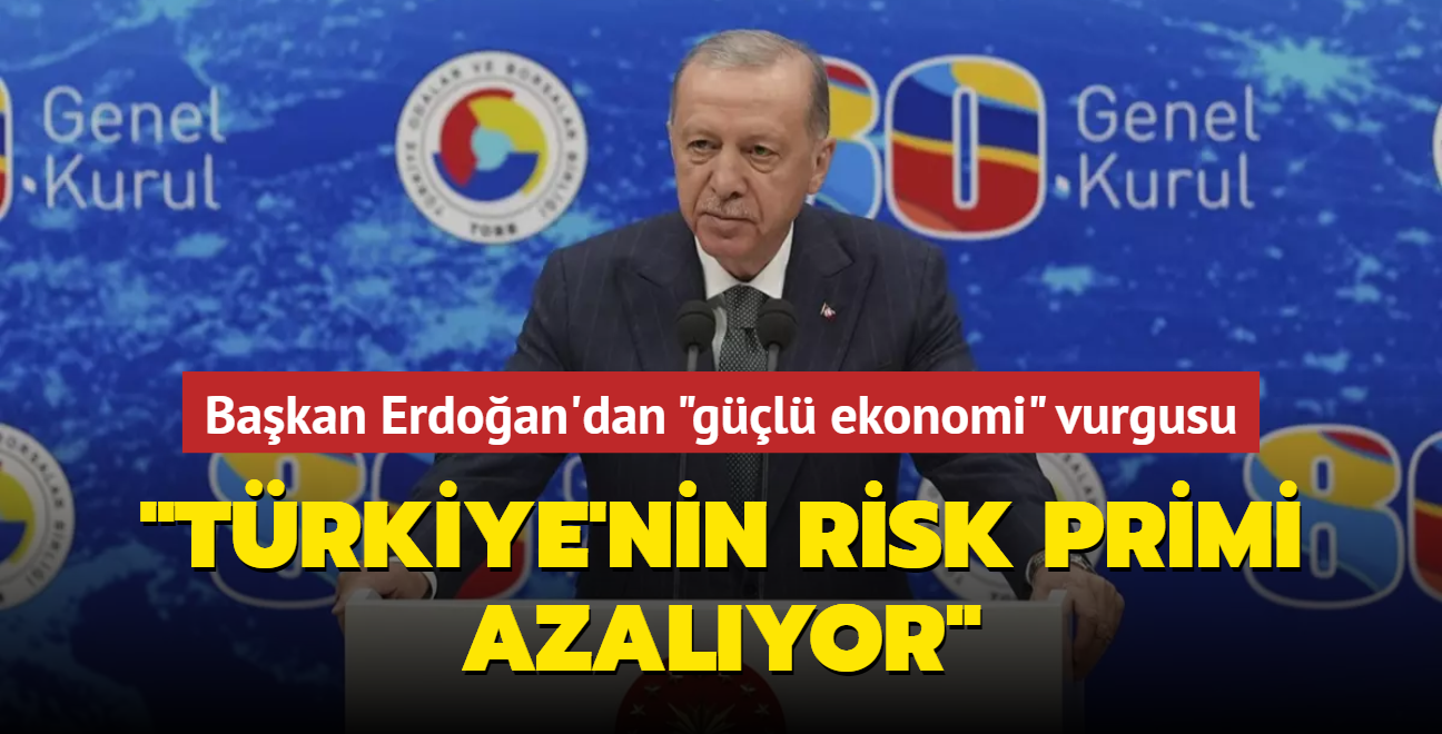 Bakan Erdoan'dan gl ekonomi vurgusu: Trkiye'nin risk primi azalyor