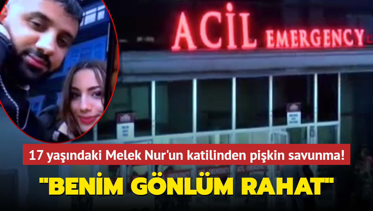 17 yandaki Melek Nur'un katilinden pikin savunma... "Benim gnlm rahat"
