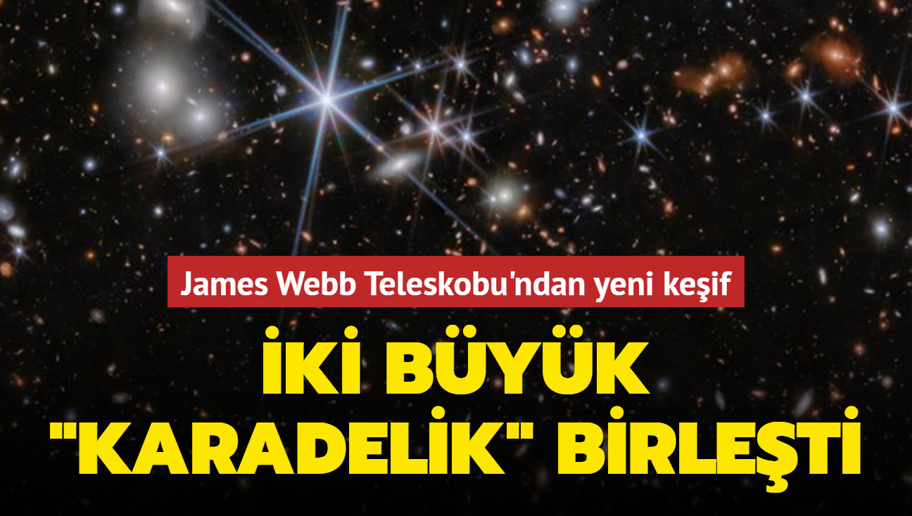 James Webb Teleskobu'ndan yeni keif: ki byk karadelik birleti