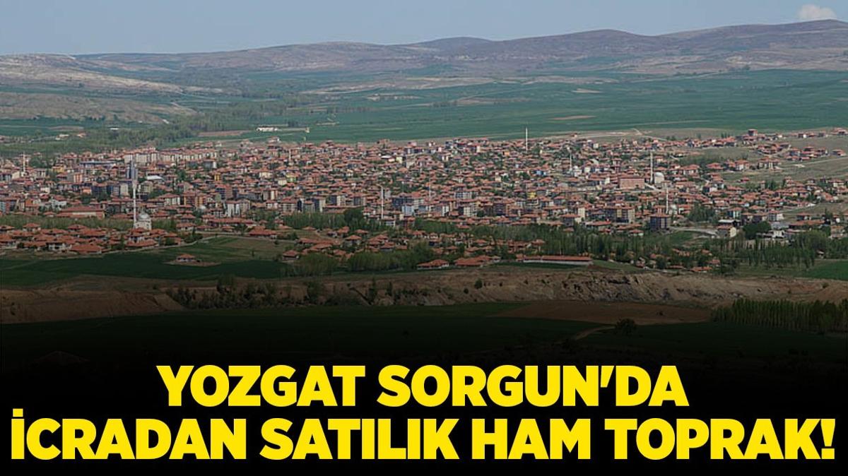 Yozgat Sorgun'da icradan satlk ham toprak!