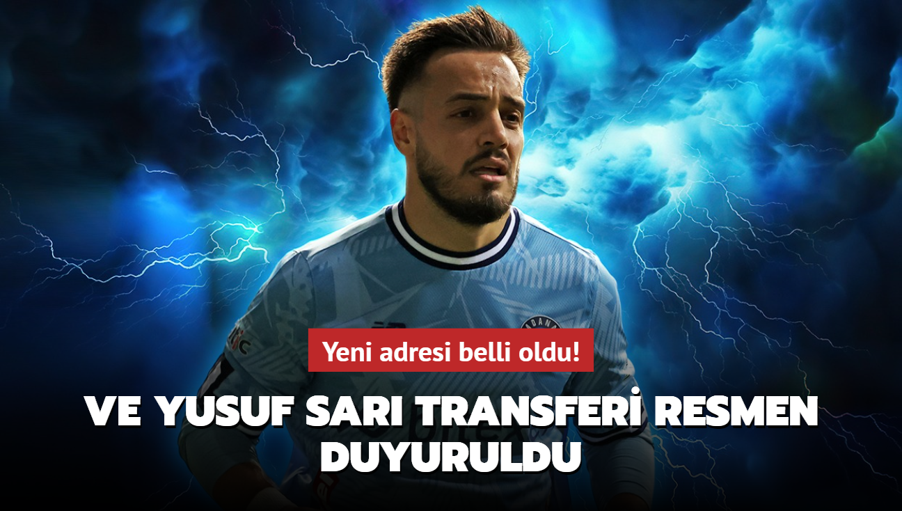 Ve Yusuf Sar transferi resmen duyuruldu! Yeni adresi belli oldu