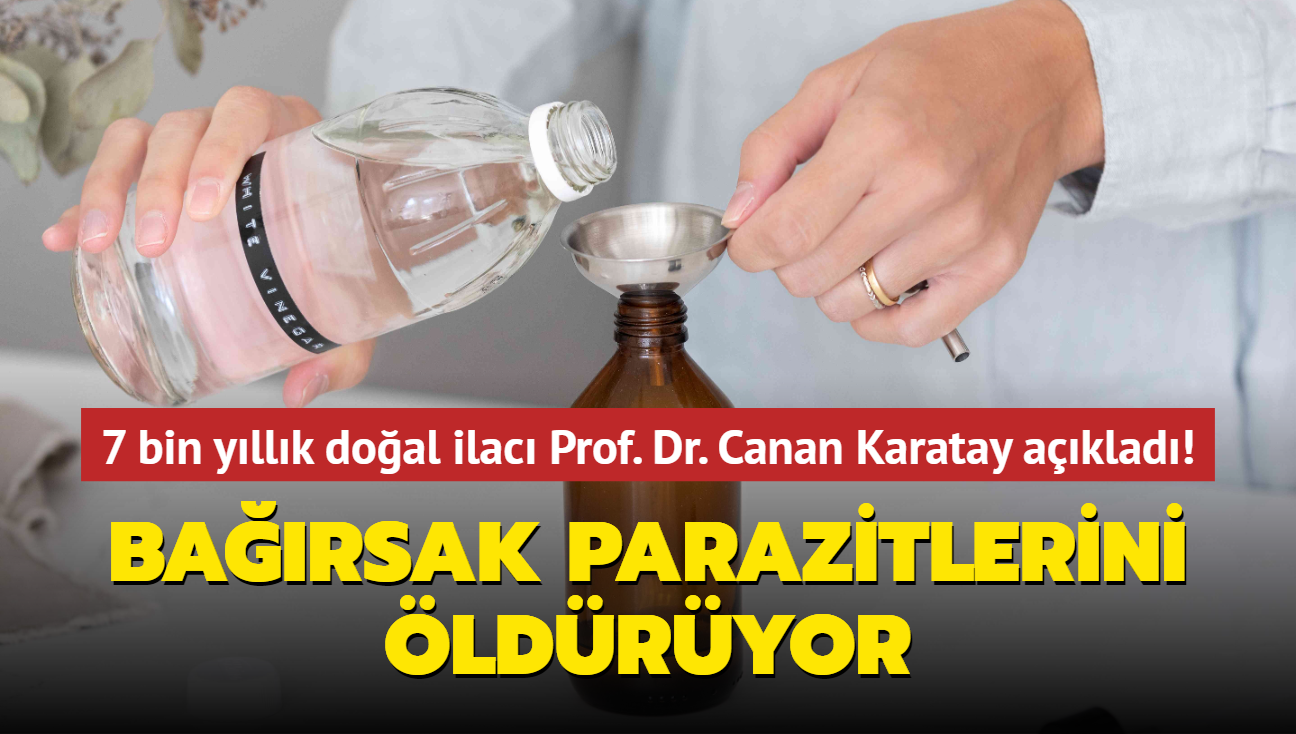 7 bin yllk doal ilac Prof. Dr. Canan Karatay aklad! Barsak parazitinden aydanlk kirecine...