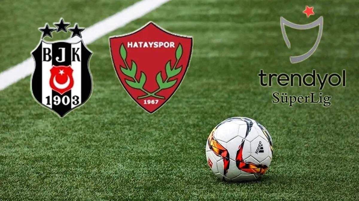 Beikta - Hatayspor ma canl izle! BJK ma hangi kanalda"