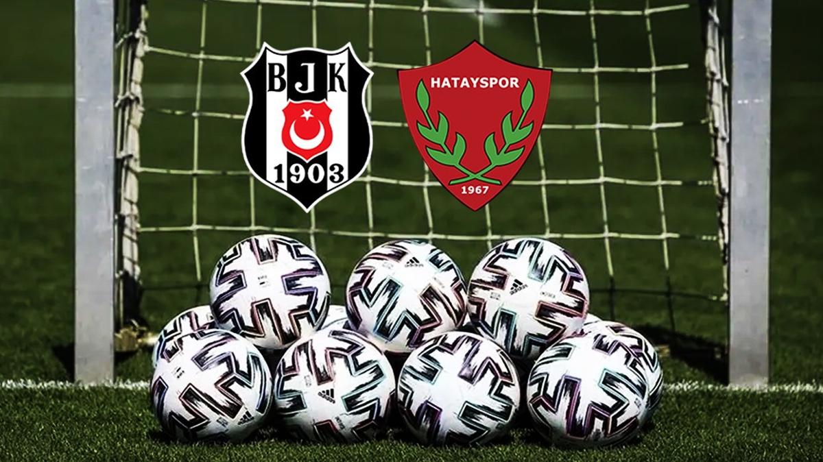 Beikta - Hatayspor ma saat kata ve ne zaman" BJK ma hangi kanalda"
