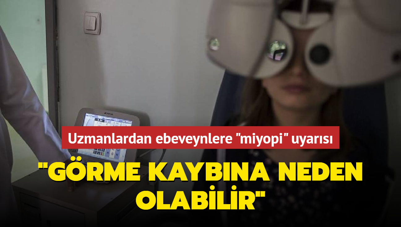 Uzmanlardan ebeveynlere 'miyopi' uyars... 'Grme kaybna neden olabilir'