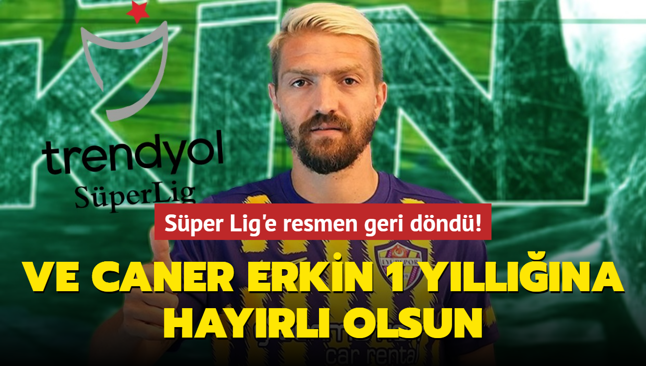 Ve Caner Erkin 1 yllna hayrl olsun! Sper Lig'e resmen geri dnd