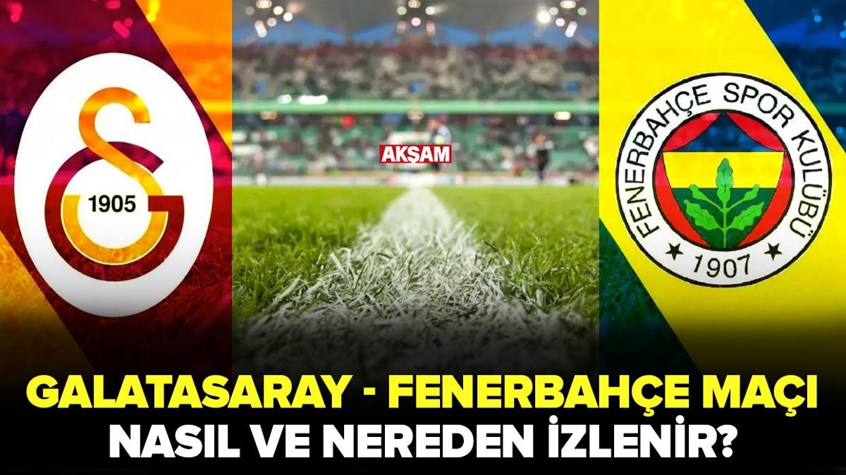 Galatasaray - Fenerbahe ma hangi kanalda" Galatasaray Fenerbahe ma nasl izlenir" GS-FB derbisi yayn bilgileri