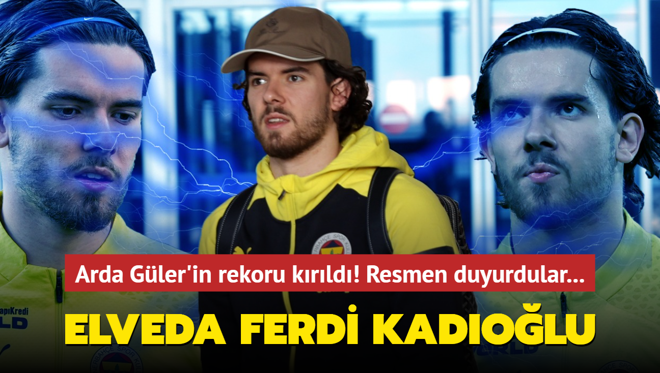 Arda Gler'in bonservis rekoru krld! Elveda Ferdi Kadolu: Transferi resmen duyurdular