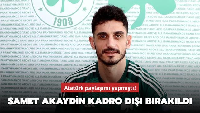 Atatrk paylam yapmt! Panathinaikos'ta Samet Akaydin kadro d brakld