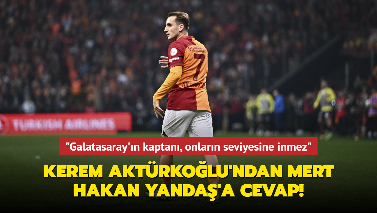 Kerem Aktrkolu'ndan Mert Hakan Yanda'a cevap! "Galatasaray'n kaptan, onlarn seviyesine inmez"