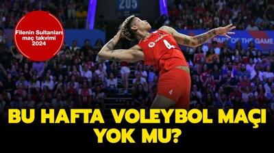 Bu hafta voleybol ma var m? Bugn voleybol ma yok mu? Filenin Sultanlar ma takvimi 2024