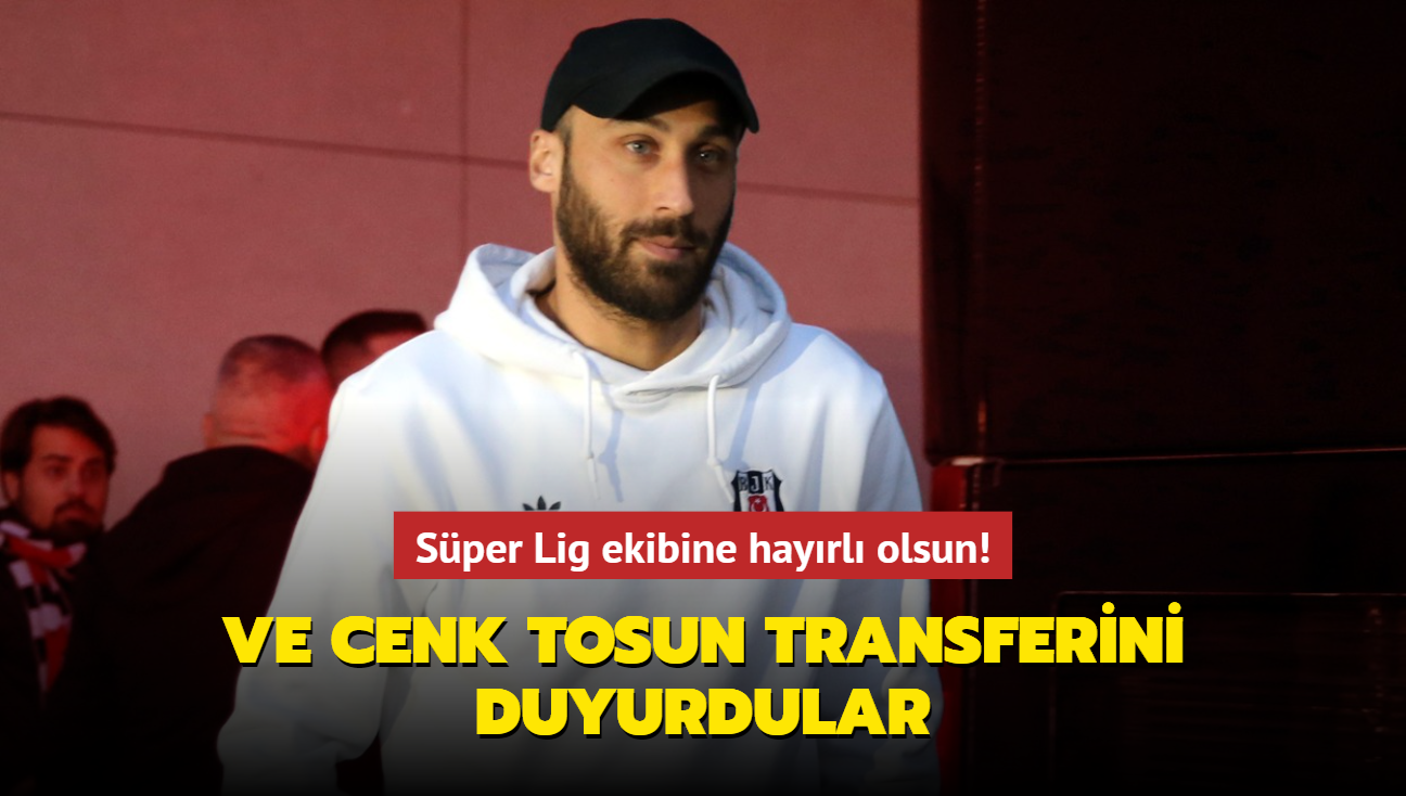 Ve Cenk Tosun transferini duyurdular! Sper Lig ekibine hayrl olsun