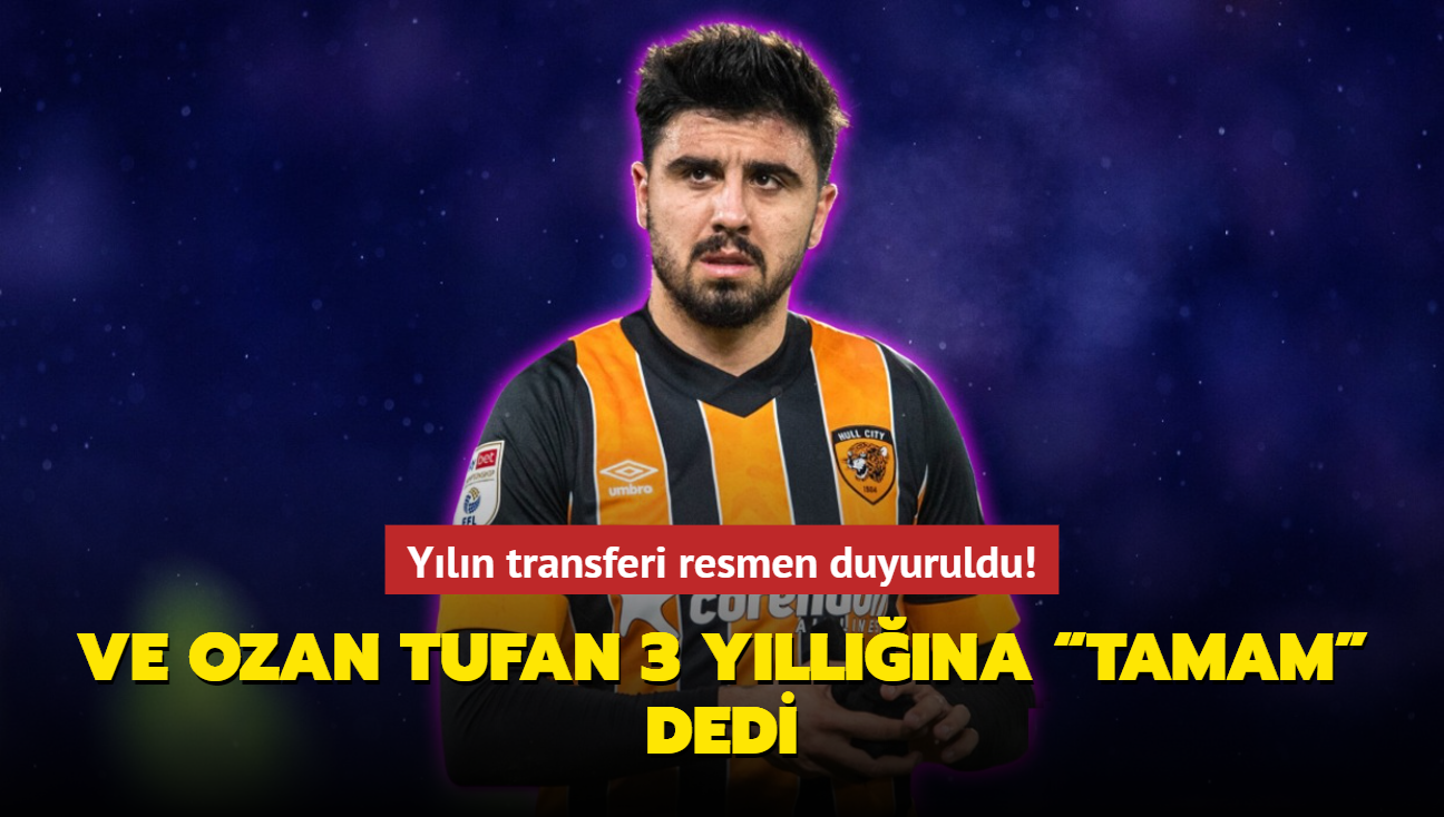 Ve Ozan Tufan 3 yllna Tamam dedi! Transferi resmen duyurdular...