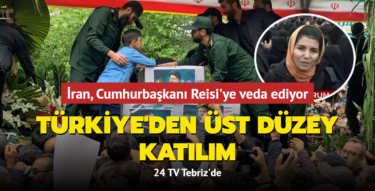 24 TV muhabiri Tebriz'den aktard! ran, Cumhurbakan Reisi'ye veda ediyor: Trkiye'den st dzey katlm